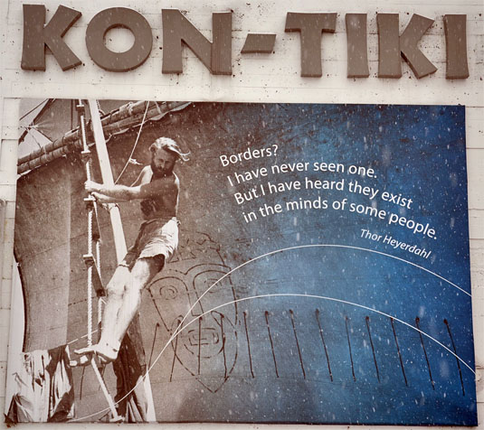 Borders? I have never seen one. But I have heard they exist in the minds of some people. Thor Heyerdahl